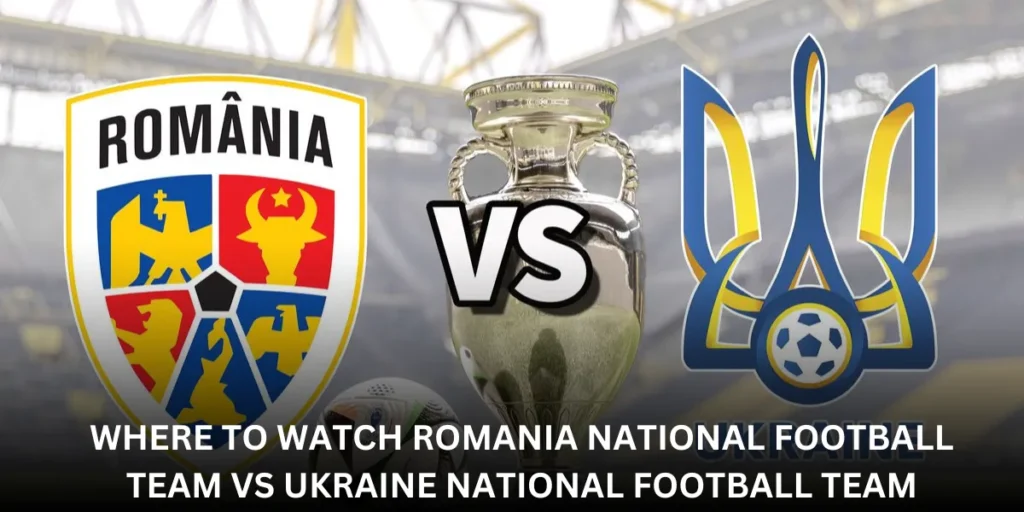 where to watch romania national football team vs ukraine national football team