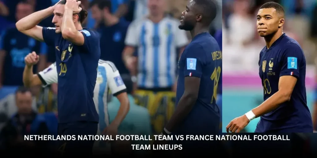 netherlands national football team vs france national football team lineups