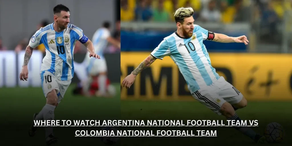 where to watch argentina national football team vs colombia national football team