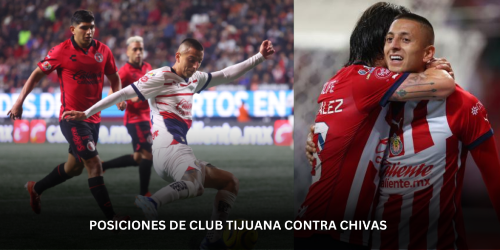 posiciones de club tijuana contra chivas