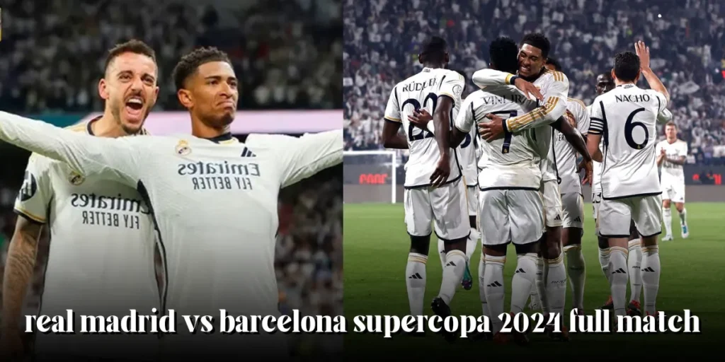 real madrid vs barcelona supercopa 2024 full match