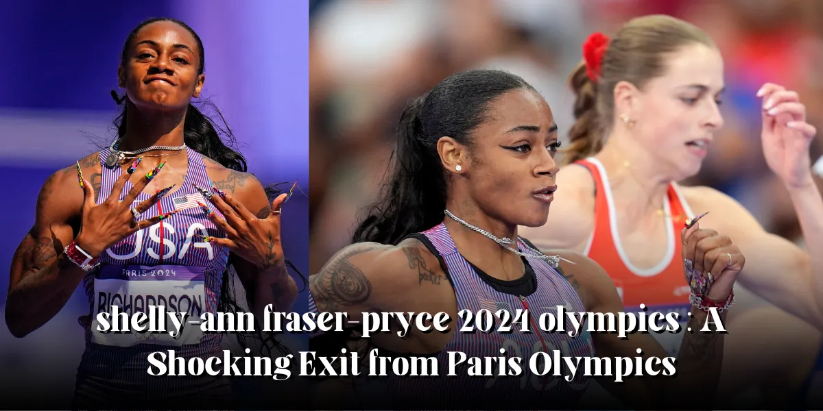 shelly-ann fraser-pryce 2024 olympics : A Shocking Exit from Paris Olympics